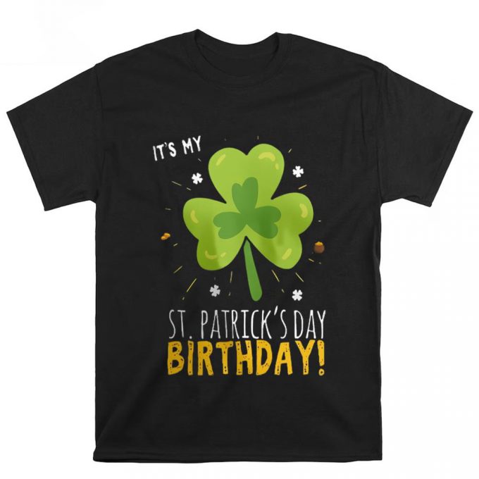 It’s My St Patrick’s Day Birthday T Shirt 2