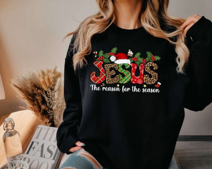 Jesus Is The Reason For The Season Sweatshirt, Christian Nativity Sweatshirt, Jesus Nativity Sweater, Christian Cross Gift, Jesus Sweatshirt 3