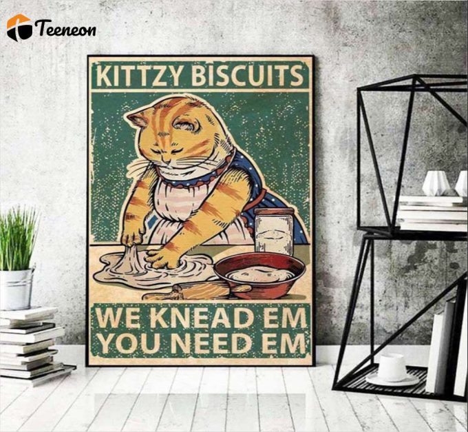 Kittzy Biscuits We Knead Em You Need Em Cat Lover Poster For Home Decor Gift For Home Decor Gift 1