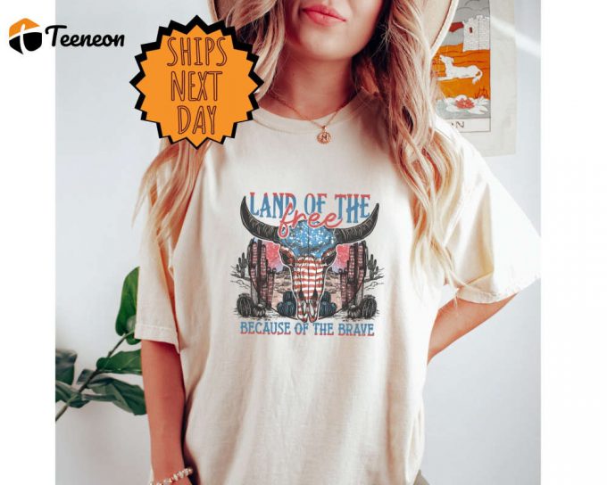 Land Of The Free Because Of The Brave Shirt, 4Th Of July T-Shirt, Independence Day, Western America Shirt, Country Shirt, Western Skull Tee