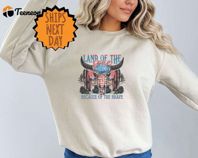 Land Of The Free Because Of The Brave Sweatshirt,4Th Of July Sweater,Independence Day,Western America Sweater,Country Sweater,Western Skull 1