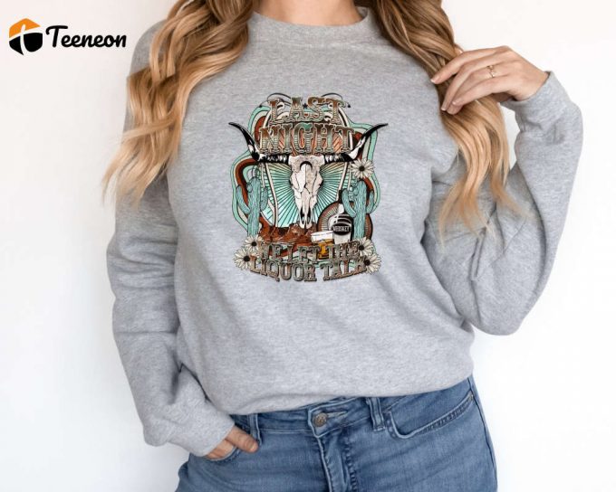 Last Night Bull Cow Sweatshirt, Vintage Cowboy Country Song Sweater,Retro Country Music Sweat,Unisex Western Tops Sweat,Western Sweat 1