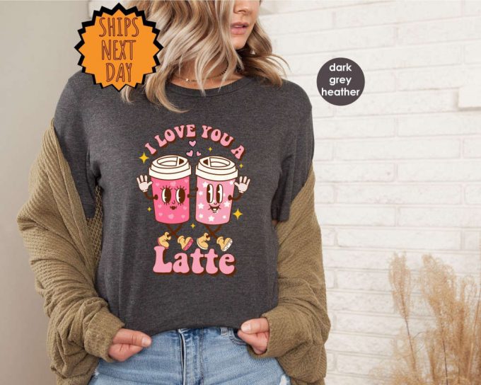 Latte Valentines Day Shirt ,Retro Valentines Day Shirt For Woman ,Latte Valentine Shirt, Valentines Day Gift, Valentines Coffee Lover Shirt 2