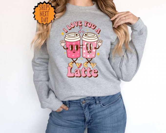 Latte Valentines Day Sweatshirt ,Retro Valentines Day Hoodie For Woman ,Latte Valentine Shirt, Valentines Day Gift, Valentines Coffee Lover 4