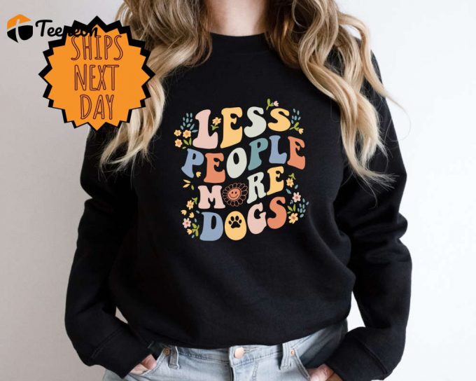 Less People More Dogs Sweatshirt, Animal Lover Sweater, Pet Lover Sweat, Dog Lover Gift, Funny Dog Sweater, Dog Mom Sweater, Dog Paw Sweater