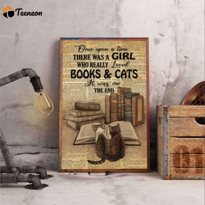 Love Cat And Book Lover Once Upon A Time There Was A Girl Who Loved Books And Cats Poster For Home Decor Gift For Home Decor Gift 1