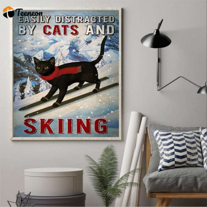 Love Cat Skiing Easily Distracted By Cats And Skiing Poster For Home Decor Gift For Home Decor Gift 1