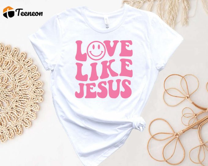 Love Like Jesus Shirt: Christian Valentine &Amp;Amp; Bible Verse Religious Tee 1