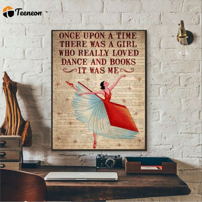 Love Reading Book Girl Dance Once Upon A Time There Was A Girl Who Loved Dance And Books Poster For Home Decor Gift For Home Decor Gift 1