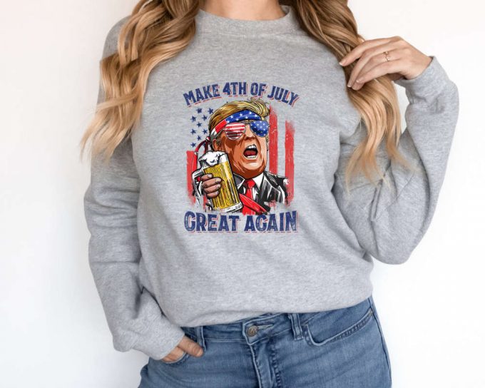 Make 4Th Of July Great Again Sweatshirt, Fourth Of July Sweater, Trump 4Th Of July Sweater, Trump 2024,Donald Trump 2024,Trump He’Ll Be Back