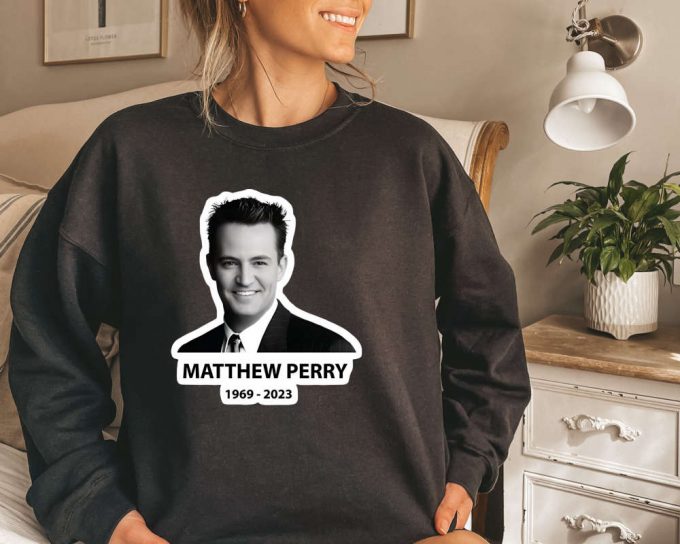 Matthew Perry Shirt, Matthew Perry Forever Sweatshirt, Chandler Bing Shirt, 1969-2023 Memories Forever Hoodie, Matthew Perry Died Sweater 5