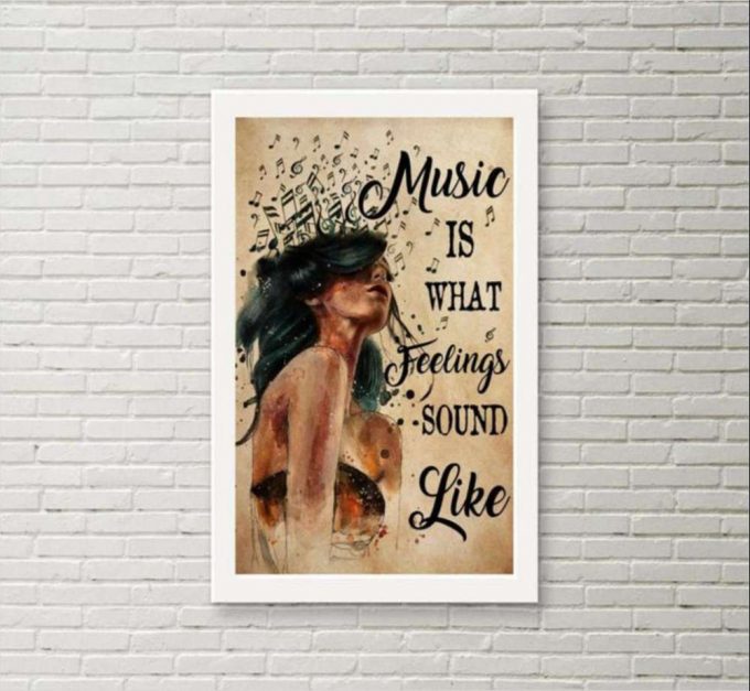 Music Is What Feelings Sound Like Poster For Home Decor Gift For Home Decor Gift 2