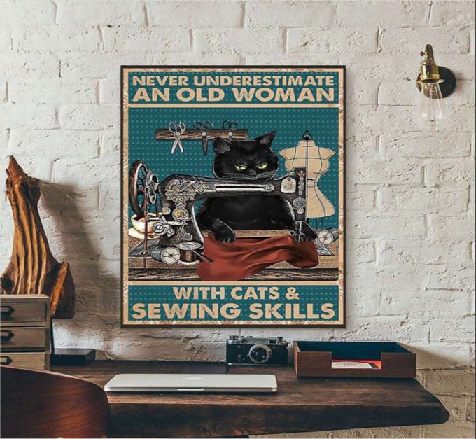 Never Underestimate Old Woman With Cats And Sewing Skills Poster For Home Decor Gift For Home Decor Gift 2