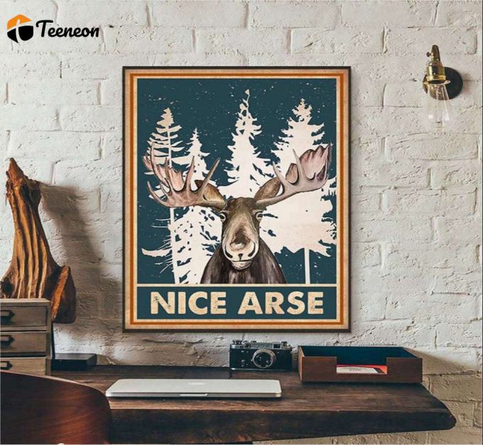 Nice Arse Moose Lover Poster For Home Decor Gift For Home Decor Gift 1