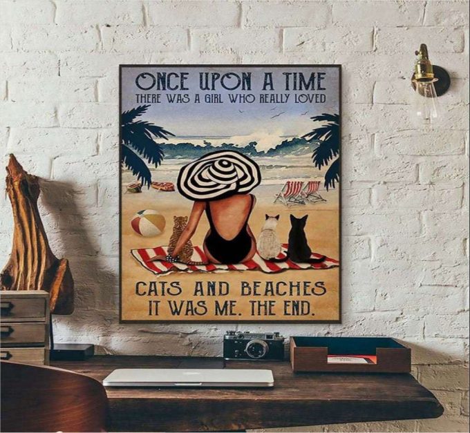 Once Upon A Time There Was A Girl Who Really Loved Cats And Beachs Cat Lovers Poster For Home Decor Gift For Home Decor Gift 2