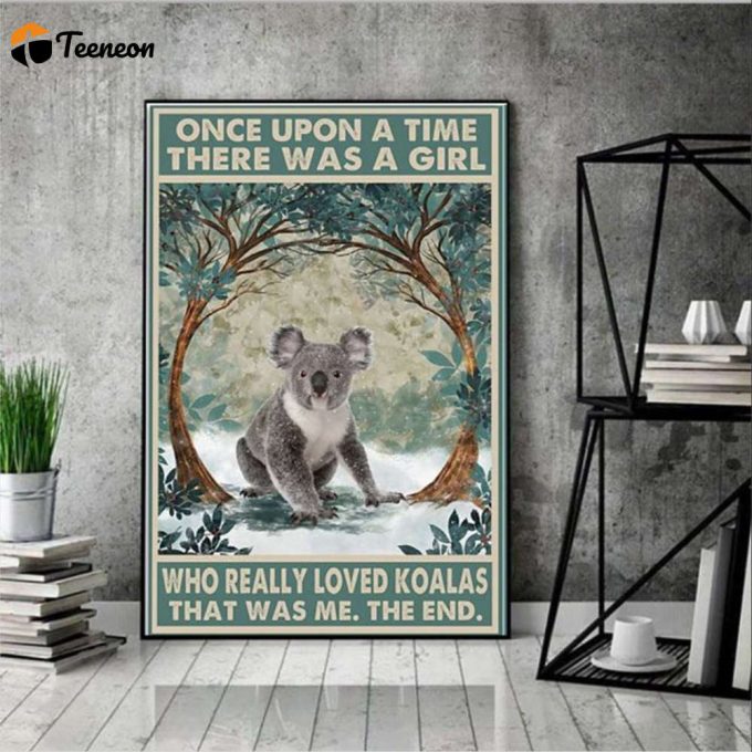 Once Upon A Time There Was A Girl Who Really Loved Koalas Poster For Home Decor Gift For Home Decor Gift 1