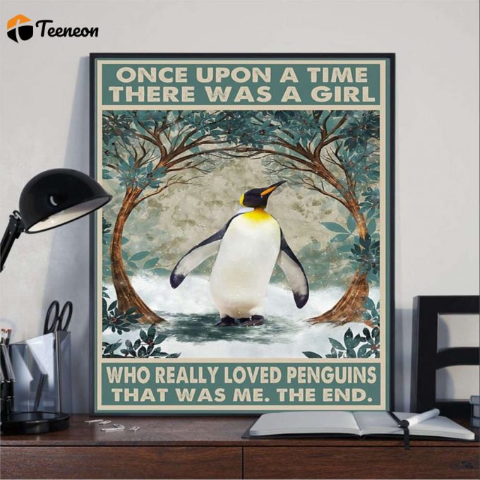 Penguin Once Upon A Time There Was A Girl Who Really Loved Penguins Poster For Home Decor Gift For Home Decor Gift 1