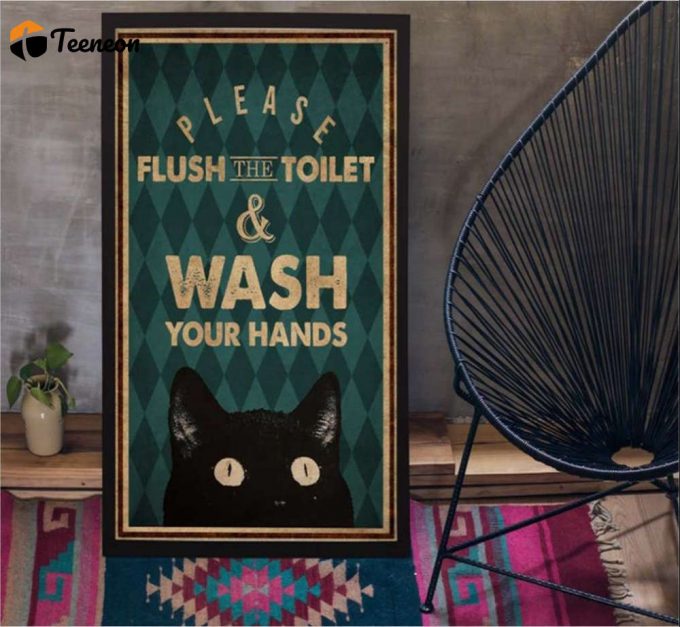 Please Flush The Toilet And Wash Your Hands Black Cat Lover Poster For Home Decor Gift For Home Decor Gift 1