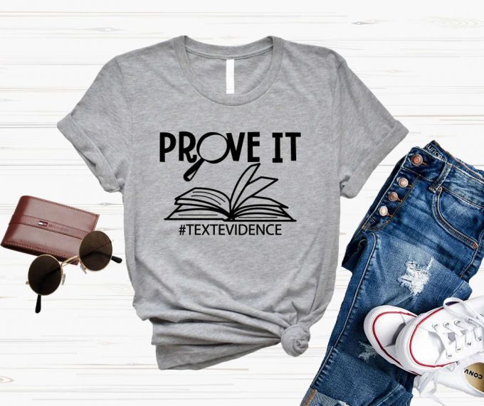 Prove It Text Evidence Shirt - Funny Research Gift For English &Amp; Reading Teachers 3