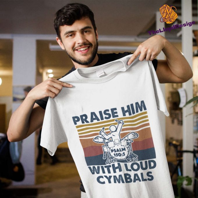 Psalm T-Shirt: Praise Him With Loud Cymbals Drummer Shirt Christian Vintage Unisex Tee Jesus Gifts 4