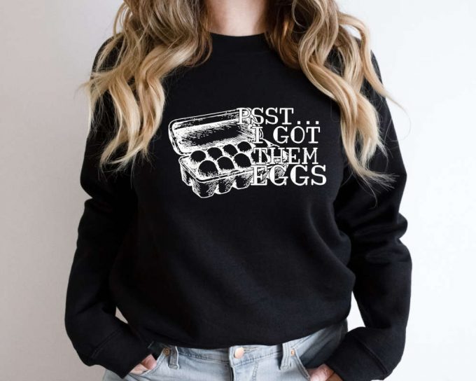 Psst...i Got Them Eggs Sweatshirt, Farmer Sweater, Chicken Lover Sweat, Farm Life Sweater, Support Farmers, Girl That Loves Chickens Sweater 2