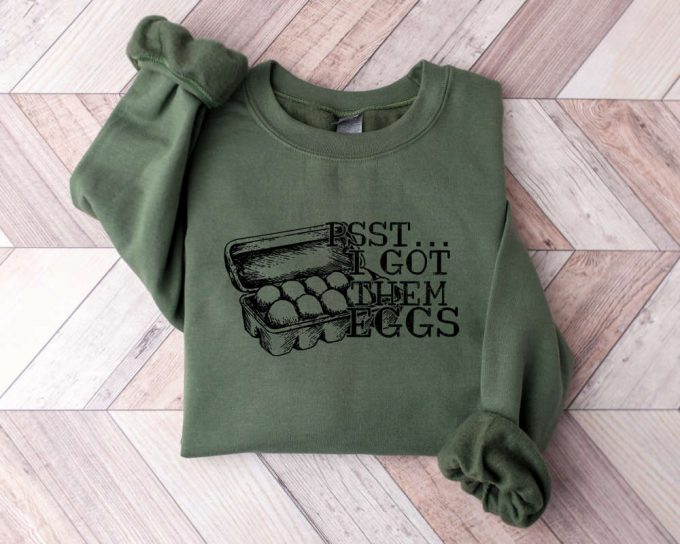 Psst...i Got Them Eggs Sweatshirt, Farmer Sweater, Chicken Lover Sweat, Farm Life Sweater, Support Farmers, Girl That Loves Chickens Sweater 3