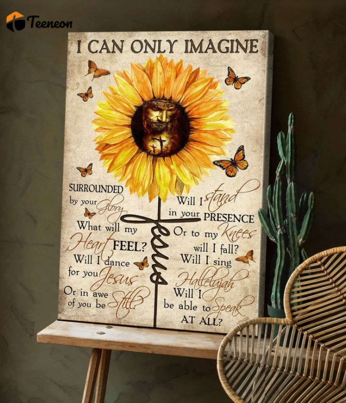 Resger Sunflower I Can Only Imagine Poster For Home Decor Gift &Amp;Amp; Canvas - Ha69 1