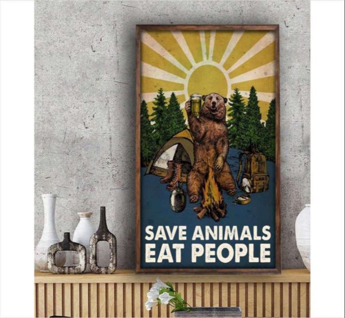 Save Animals Eat People Camping Bear Poster For Home Decor Gift For Home Decor Gift 2