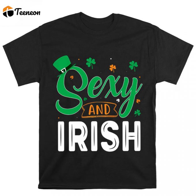 Sexy And Irish St. Patrick’s Day T Shirt 1