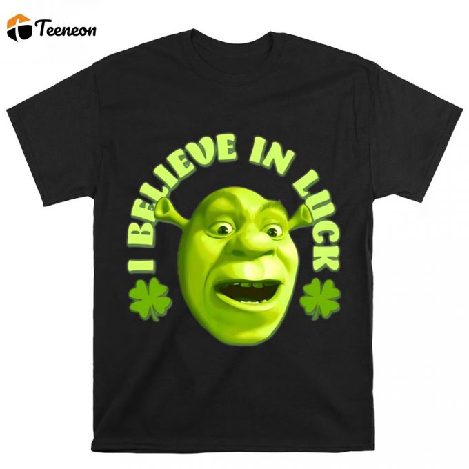 Shrek Big Face Saint Patrick’s Day I Believe In Luck T Shirt 1