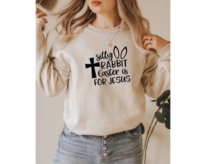 Silly Rabbit Easter Is For Jesus Sweatshirt, Easter Sweater,Easter Family Sweat,Christian Easter Sweater,Easter Matching Sweater,Jesus Sweat 2