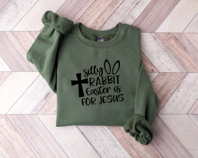 Silly Rabbit Easter Is For Jesus Sweatshirt, Easter Sweater,Easter Family Sweat,Christian Easter Sweater,Easter Matching Sweater,Jesus Sweat 3