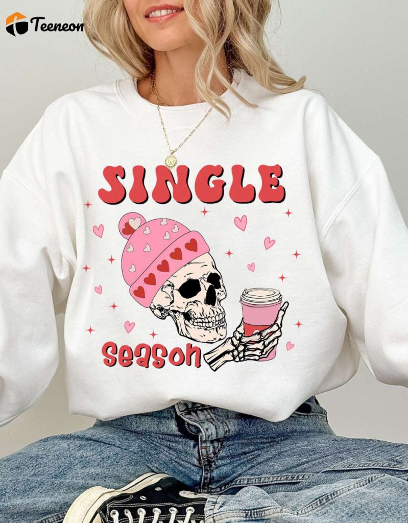 Single Season Skeleton Shirt: Funny Valentines Day Tee For Valentine Lovers