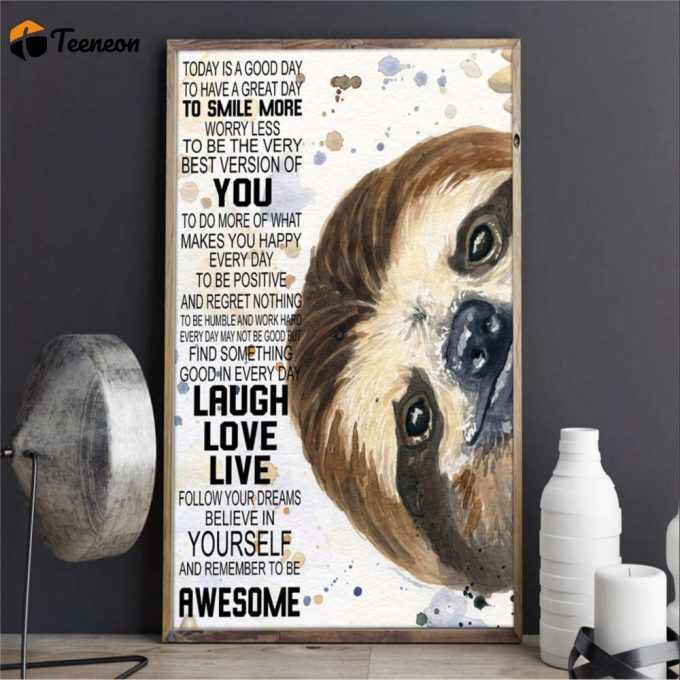 Sloth Today Is A Good Day To Have A Great Day Animal Poster For Home Decor Gift For Home Decor Gift 1