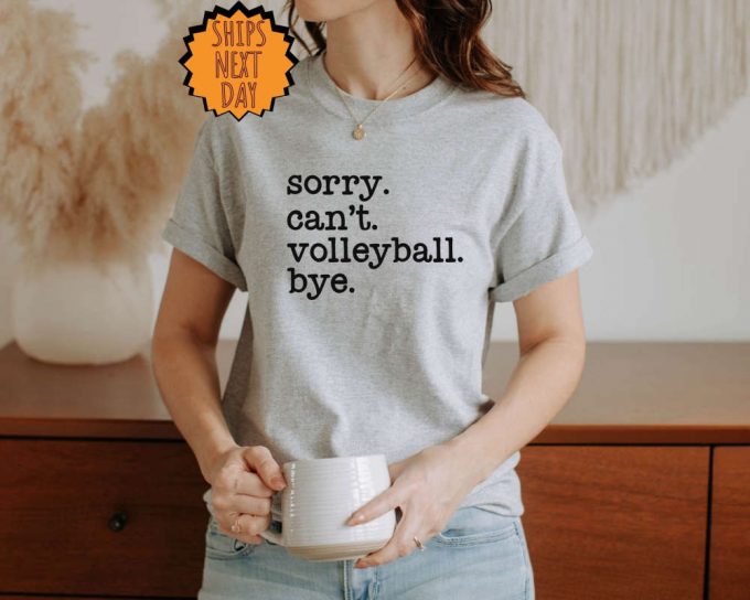 Sorry Can'T Volleyball Bye Shirt, Funny Volleyball Shirt ,Player Gift Shirt, Volleyball Life Gift Tee, Volleyball Tee, Football Season Shirt 3