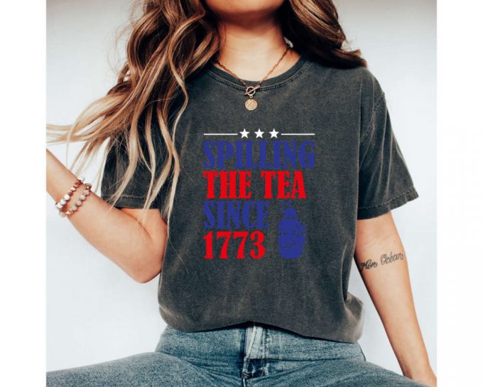 Spilling The Tea Since 1773 Shirt, History Teacher Gift, Funny History Teacher Shirt, Patriotic Teacher, History Lover Shirt, Historian Gift 2