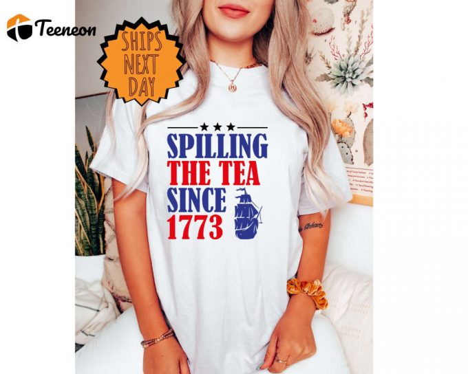 Spilling The Tea Since 1773 Shirt, History Teacher Gift, Funny History Teacher Shirt, Patriotic Teacher, History Lover Shirt, Historian Gift 1