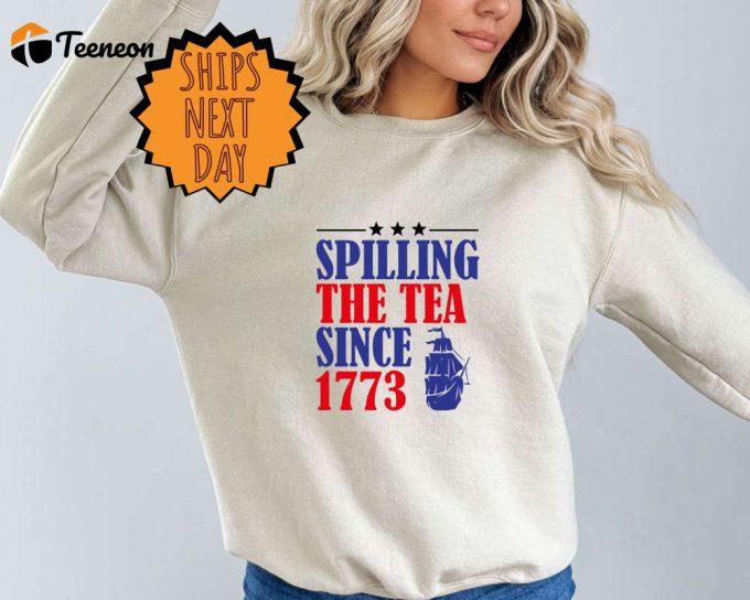 Spilling The Tea Since 1773 Sweatshirt, History Teacher Gift, Funny History Teacher Sweater, Patriotic Teacher, History Lover Sweater 1