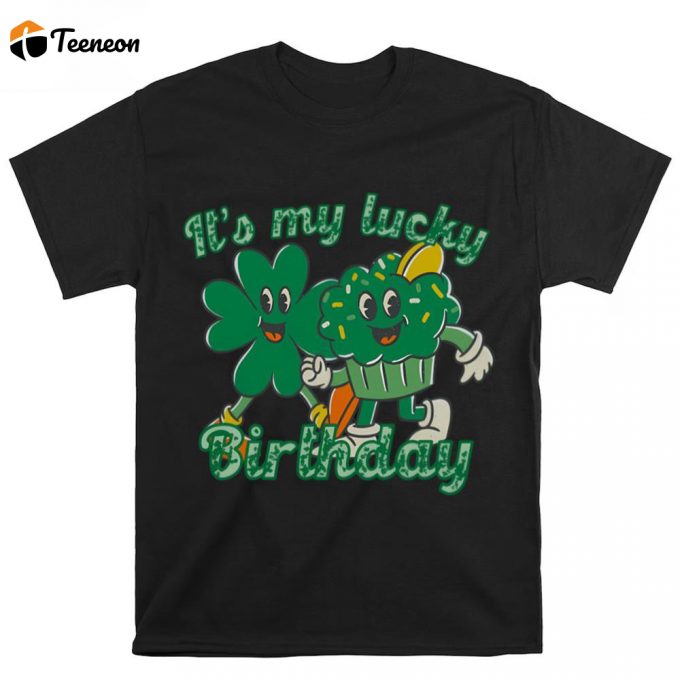 St Patrick S Day Lucky Birthday T Shirt 1