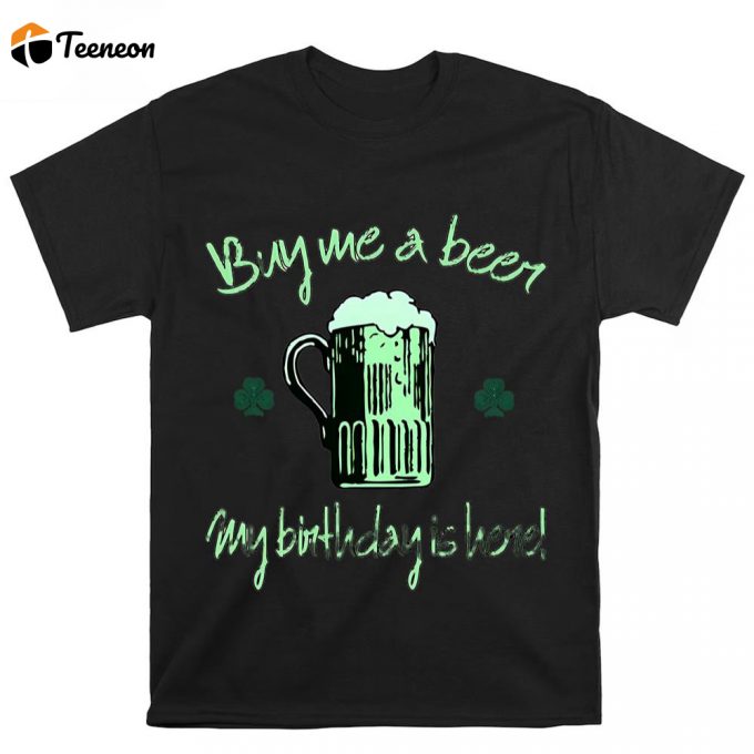 St Patricks Day Birthday Tee Or Irish Birthday T Shirt 1