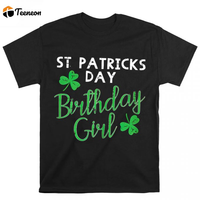 St Patricks Day T Shirt St Patricks Day Birthday Girl T Shirt 1