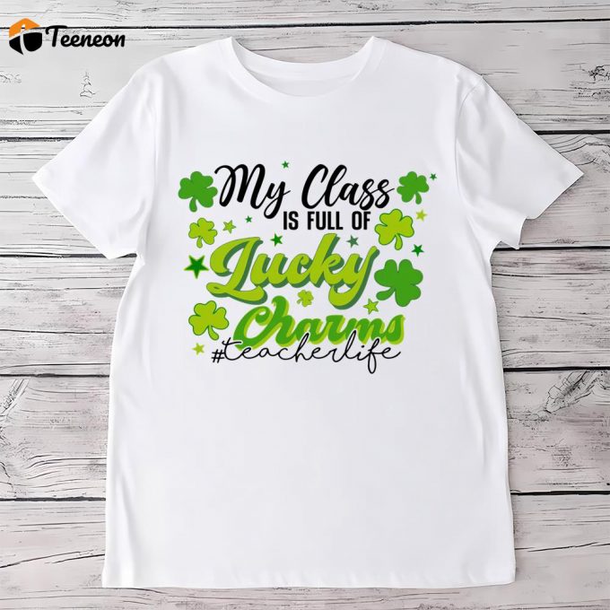 St. Patrick’s Day Teacher My Class Is Full Of Lucky Charms T Shirt 1