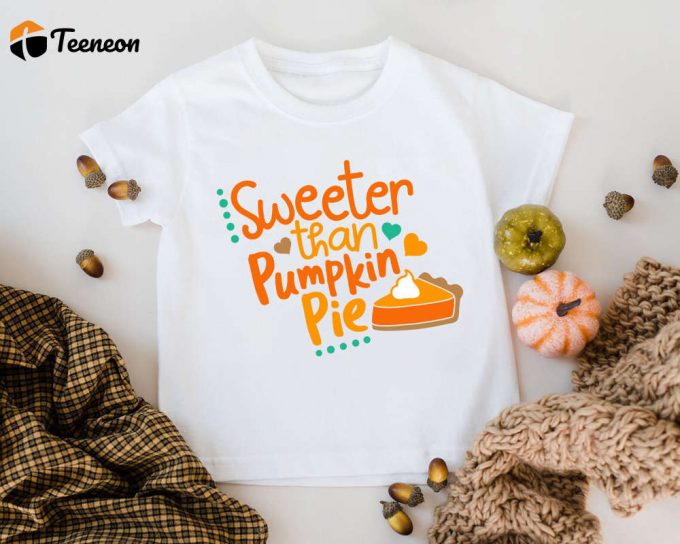 Sweeter Than Pie: Kids Thanksgiving Shirt Toddler Onesie Pumpkin Spice &Amp;Amp; Cute Pie Designs 1