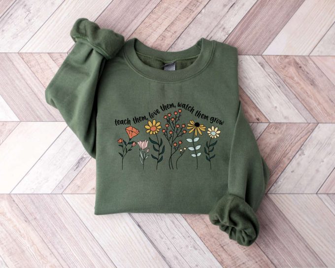 Teach Them Love Them Let Them Grow Sweatshirt, Teacher Sweatshirt, Floral Teacher Sweater, Funny Teacher Sweater, Teacher Life Sweater 2