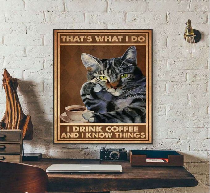 That’s What I Do I Drink Coffee Cat Lovers Poster For Home Decor Gift For Home Decor Gift 2