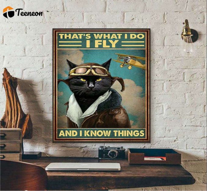 That’s What I Do I Fly And I Know Things Poster For Home Decor Gift For Home Decor Gift 1