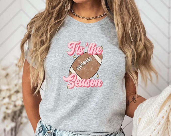 Tis The Season Football Shirt, Football Fan Gift T-Shirt, Football Season Shirt, Funny Fantasy Football Shirt, Cute Football Shirt 4