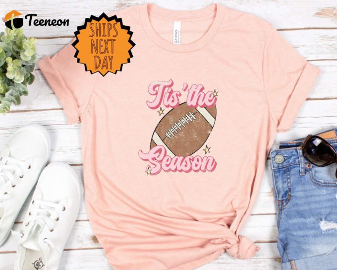 Tis The Season Football Shirt, Football Fan Gift T-Shirt, Football Season Shirt, Funny Fantasy Football Shirt, Cute Football Shirt 1