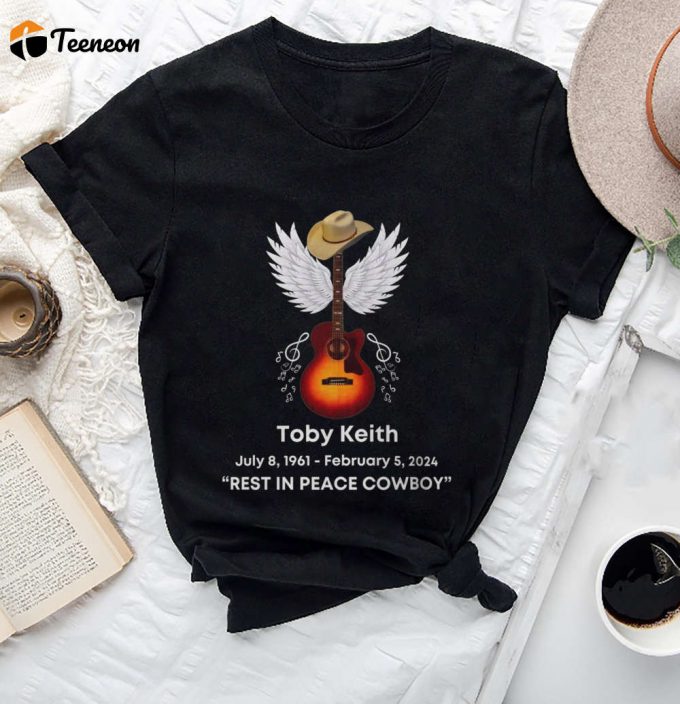 Toby Keith Rip Tribute Shirt - Rest In Peace Cowboy Memorial Tee: Perfect Toby Keith Fan Gift &Amp;Amp; Merch 1
