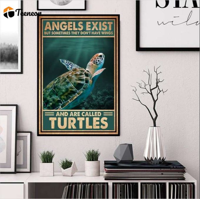 Turtle Angels Exist And They Are Called Turtles Poster For Home Decor Gift For Home Decor Gift 1